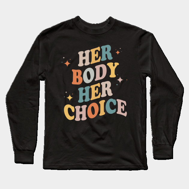 Her body her choice Long Sleeve T-Shirt by Dadi Djims